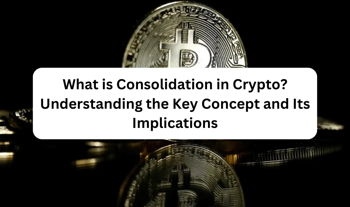 What is Consolidation in Crypto? Understanding the Key Concept and Its Implications